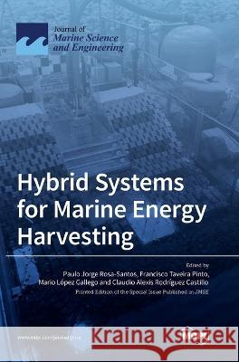 Hybrid Systems for Marine Energy Harvesting Paulo Jorge Rosa-Santos Francisco Taveira Pinto Mario Lopez Gallego 9783036546278 Mdpi AG - książka