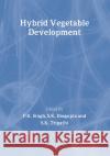Hybrid Vegetable Development P. K. Singh S. K. Dasgupta S. K. Tripathi 9781560221180 Haworth Press