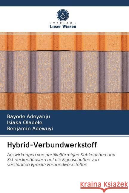 Hybrid-Verbundwerkstoff Adeyanju, Bayode, Oladele, Isiaka, Adewuyi, Benjamin 9786202646826 Sciencia Scripts - książka