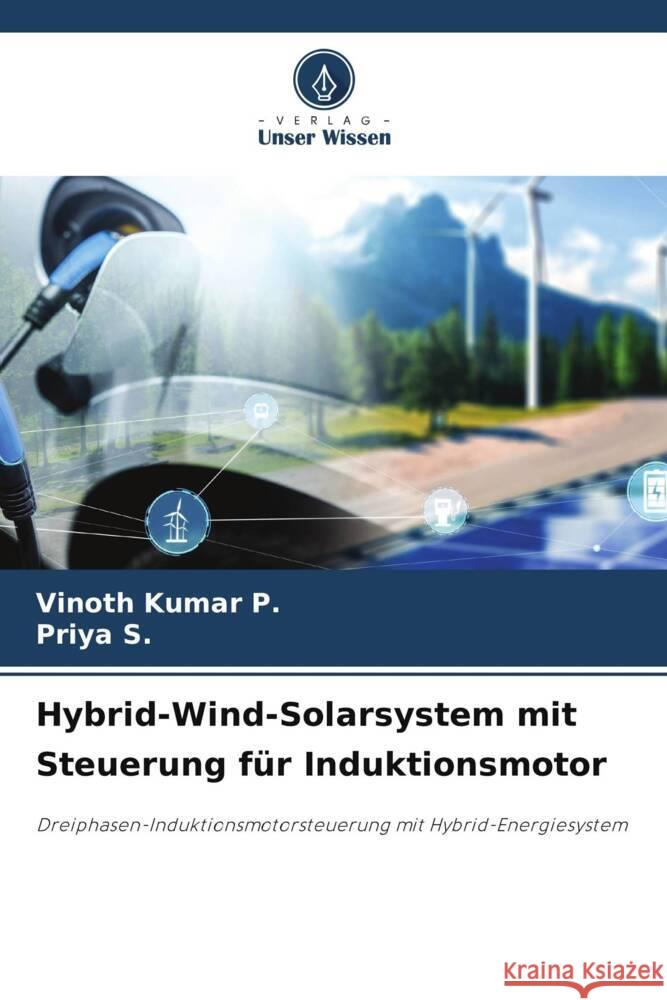 Hybrid-Wind-Solarsystem mit Steuerung für Induktionsmotor P., Vinoth Kumar, S., Priya 9786207097227 Verlag Unser Wissen - książka