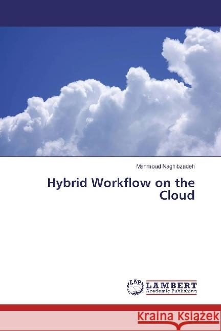 Hybrid Workflow on the Cloud Naghibzadeh, Mahmoud 9783330021686 LAP Lambert Academic Publishing - książka