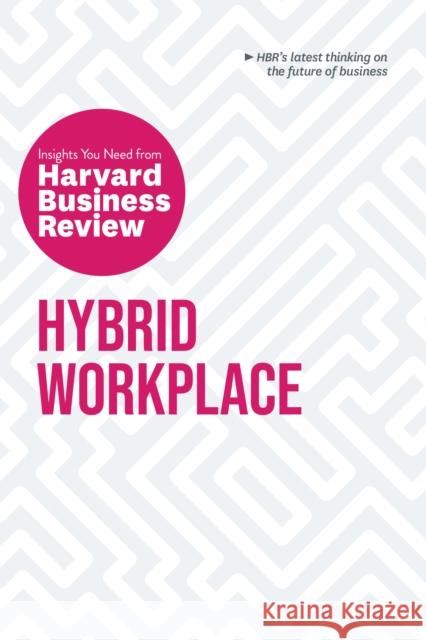 Hybrid Workplace: The Insights You Need from Harvard Business Review Harvard Business Review 9781647823382 Harvard Business Review Press - książka