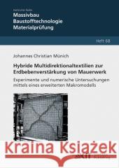 Hybride Multidirektionaltextilien zur Erdbebenverstärkung von Mauerwerk - Experimente und numerische Untersuchungen mittels eines erweiterten Makromodells Johannes Christian Münich 9783866447349 Karlsruher Institut Fur Technologie - książka