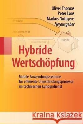 Hybride Wertschöpfung: Mobile Anwendungssysteme Für Effiziente Dienstleistungsprozesse Im Technischen Kundendienst Thomas, Oliver 9783642337758 Springer - książka