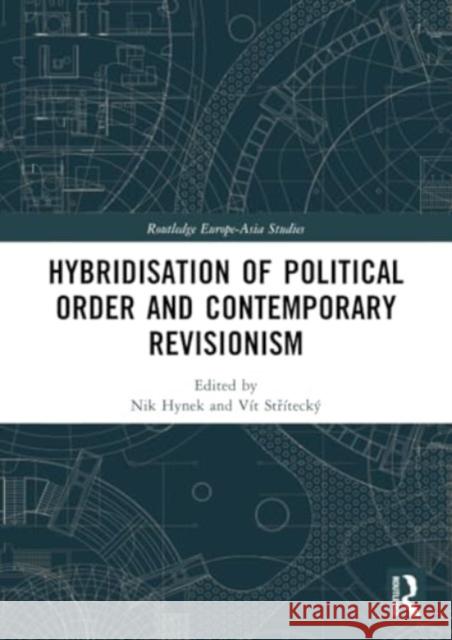 Hybridisation of Political Order and Contemporary Revisionism Nik Hynek V?t Stř?teck? 9781032303536 Routledge - książka