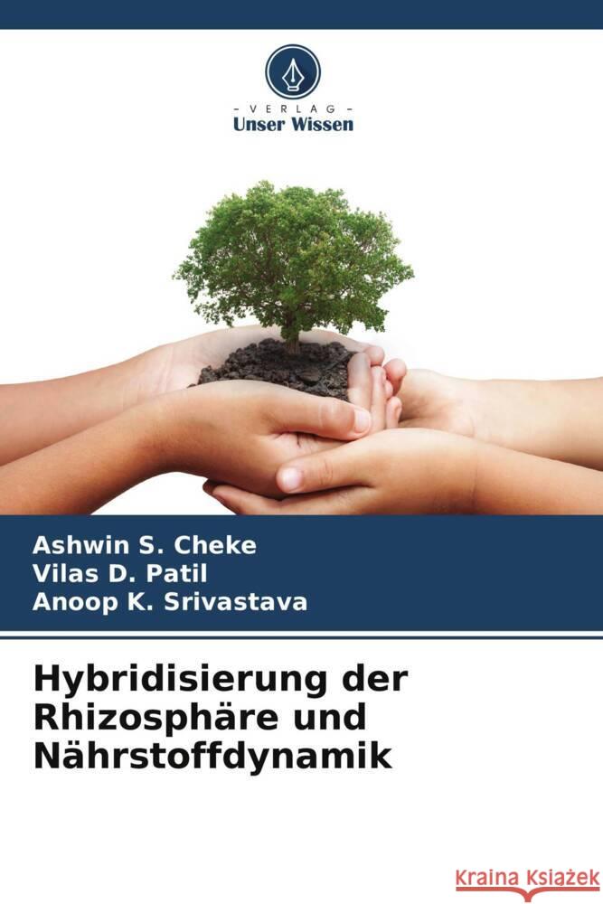 Hybridisierung der Rhizosphäre und Nährstoffdynamik Cheke, Ashwin S., Patil, Vilas D., Srivastava, Anoop K. 9786205060032 Verlag Unser Wissen - książka