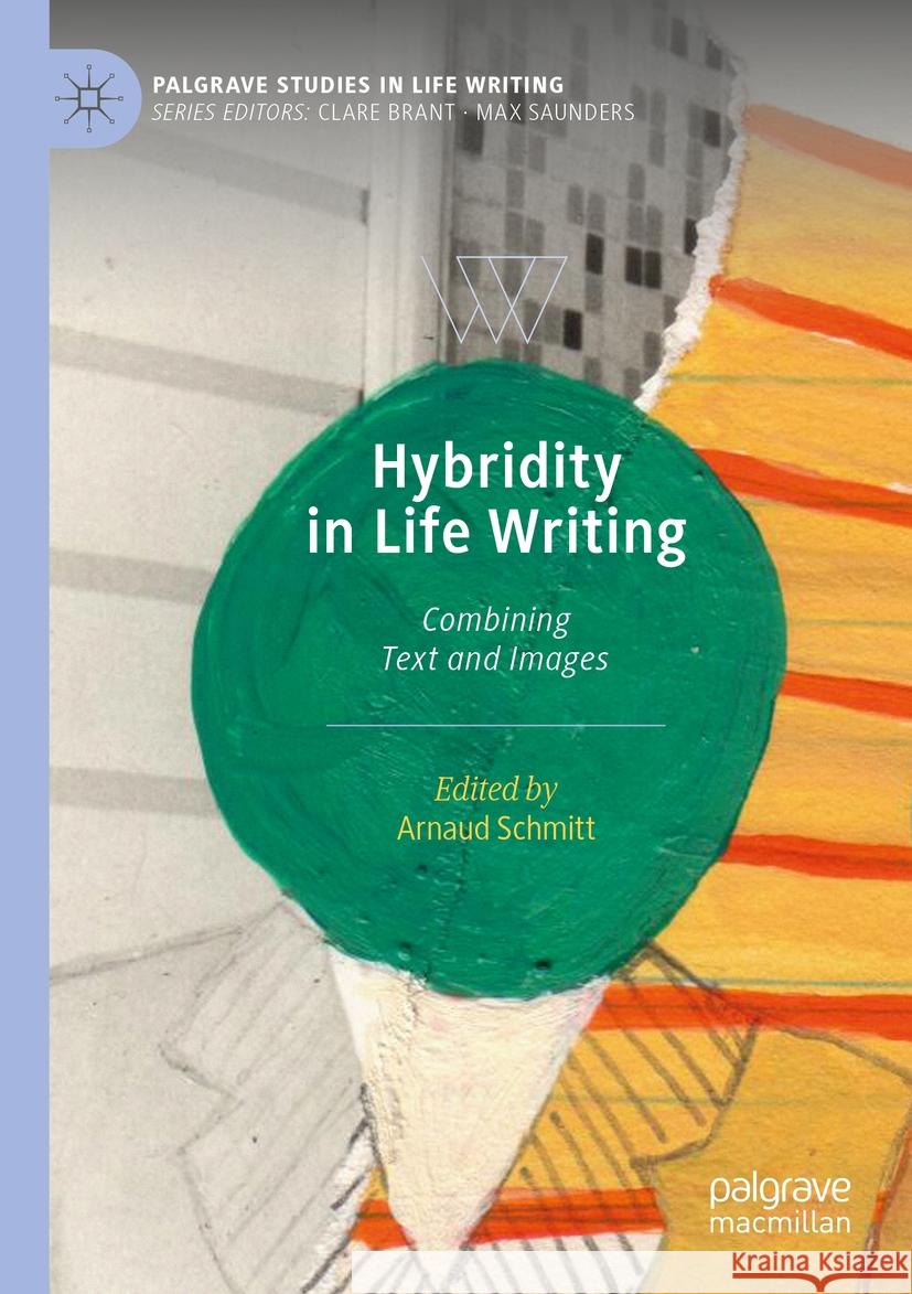 Hybridity in Life Writing: Combining Text and Images Arnaud Schmitt 9783031518065 Palgrave MacMillan - książka