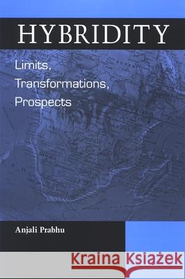 Hybridity: Limits, Transformations, Prospects Anjali Prabhu 9780791470428 State University of New York Press - książka