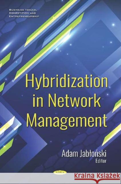 Hybridization in Network Management Adam Jab&#322;o&#324;ski 9781536144079 Nova Science Publishers Inc (ML) - książka