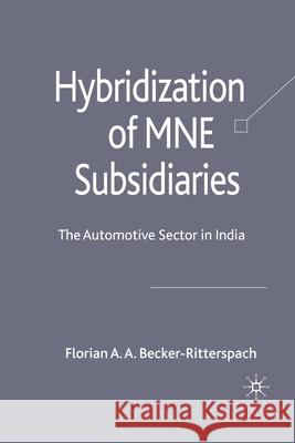 Hybridization of MNE Subsidiaries: The Automotive Sector in India Becker-Ritterspach, F. 9781349302420 Palgrave Macmillan - książka