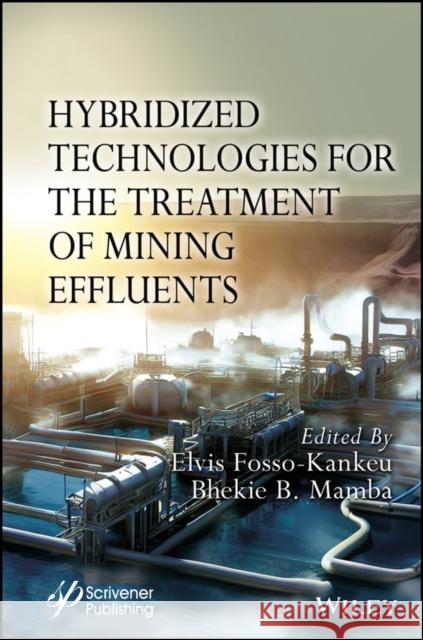 Hybridized Technologies for the Treatment of Mining Effluents Fosso-Kankeu, Elvis 9781119896425 John Wiley & Sons Inc - książka