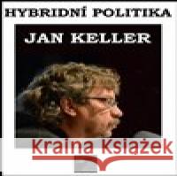 Hybridní politika Jan Keller 9788090773219 Ivan David nakladatelství - książka