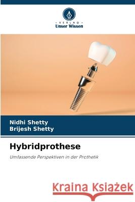 Hybridprothese Shetty, Nidhi, Shetty, Brijesh 9786209051609 Verlag Unser Wissen - książka
