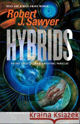Hybrids: Volume Three of the Neanderthal Parallax Sawyer, Robert J. 9780765326348 Tor Books - książka