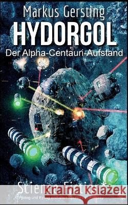 Hydorgol: Der Alpha-Centauri-Aufstand Markus Gersting 9783751901109 Books on Demand - książka