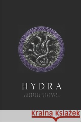 Hydra: Avance de mi colección e investigación como CEO de una Central de inteligencia y Director de inteligencia, contra inteligencia y contra terrori González Sandoval, Gabriel Eduardo 9798183727210 Independently Published - książka