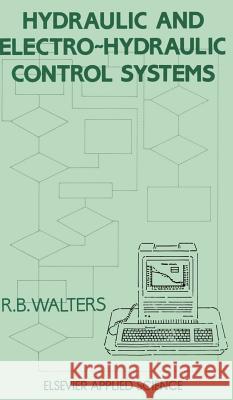 Hydraulic and Electro-Hydraulic Control Systems R. B. Walters 9781851665563 Springer - książka
