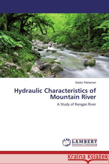 Hydraulic Characteristics of Mountain River : A Study of Rangpo River Rahaman, Saidur 9783659892288 LAP Lambert Academic Publishing - książka