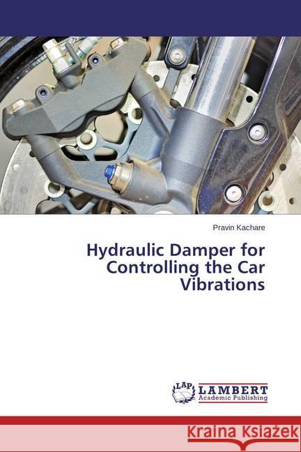 Hydraulic Damper for Controlling the Car Vibrations Kachare, Pravin 9783659430213 LAP Lambert Academic Publishing - książka