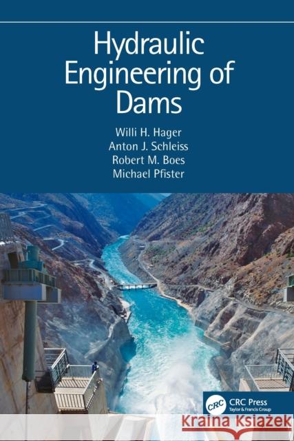 Hydraulic Engineering of Dams Willi H. Hager Anton J. Schleiss Robert M. Boes 9780367645151 CRC Press - książka