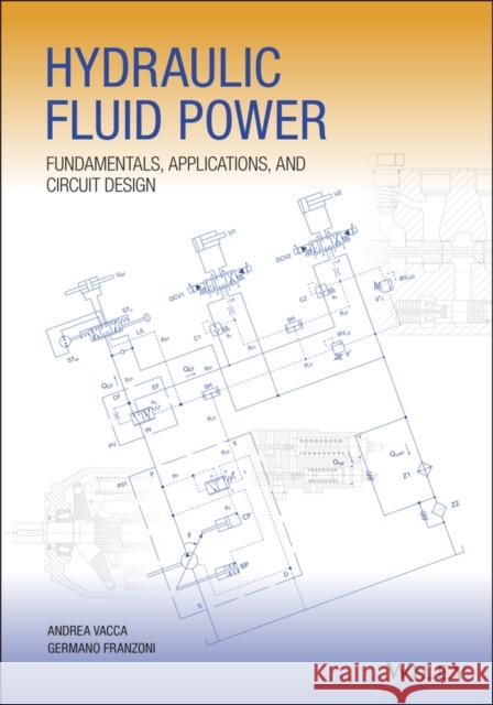 Hydraulic Fluid Power: Fundamentals, Applications, and Circuit Design Andrea Vacca 9781119569114 Wiley - książka