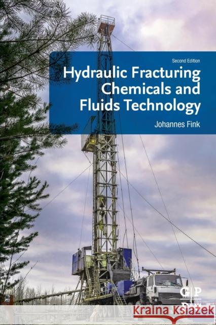 Hydraulic Fracturing Chemicals and Fluids Technology Johannes Fink 9780128220719 Gulf Professional Publishing - książka