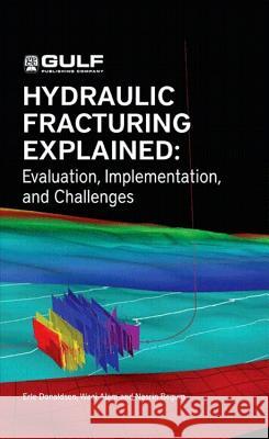 Hydraulic Fracturing Explained: Evaluation, Implementation, and Challenges Erle Donaldson 9781933762401 Elsevier Science & Technology - książka