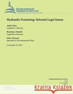 Hydraulic Fracturing: Selected Legal Issues Adam Vann 9781503276956 Createspace - książka