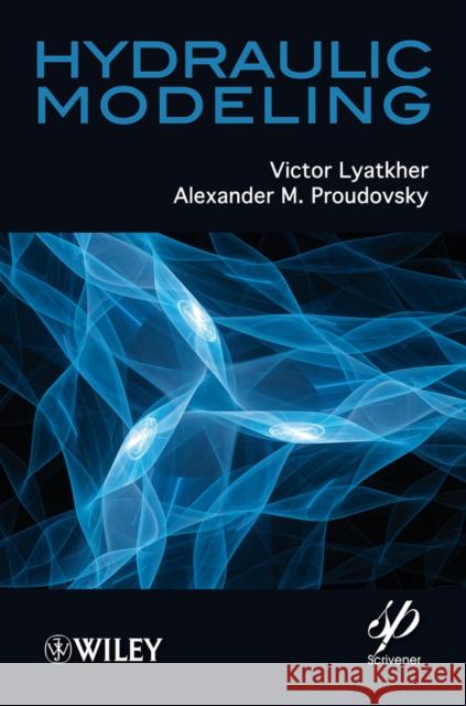 Hydraulic Modeling Victor Lyatkher 9781118946190 Wiley-Scrivener - książka
