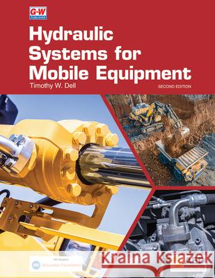 Hydraulic Systems for Mobile Equipment Timothy W. Dell 9781637761267 Goodheart-Wilcox Publisher - książka