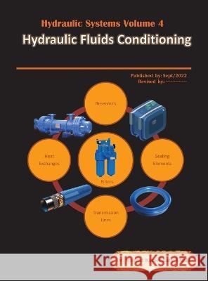 Hydraulic Systems Volume 4: Hydraulic Fluids Conditioning Dr Medhat Khalil   9780997763485 Compudraulic LLC - książka