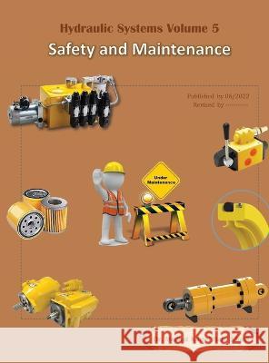 Hydraulic Systems Volume 5: Safety and Maintenance Dr Medhat Khalil   9780997781656 Compudraulic LLC - książka