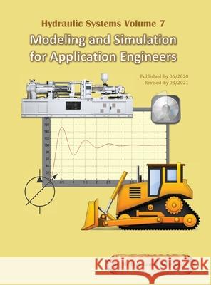 Hydraulic Systems Volume 7: Modeling and Simulation for Application Engineers Dr Medhat Khalil 9780997763430 Compudraulic LLC - książka