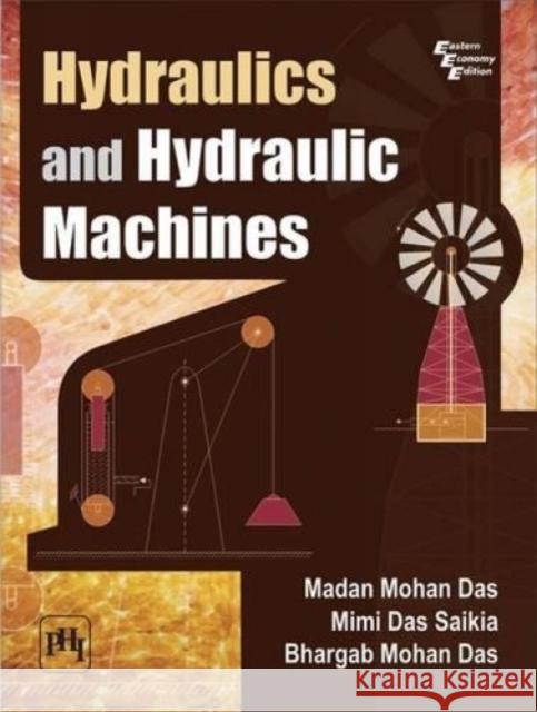 Hydraulics and Hydraulic Machines Madan Mohan Das Mimi Das Saikia Bhargab Mohan Das 9788120347991 PHI Learning - książka