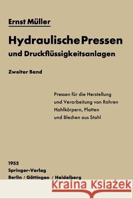 Hydraulische Pressen Und Druckflüssigkeitsanlagen: Zweiter Band Pressen Für Die Herstellung Und Verarbeitung Von Rohren, Hohlkörpern, Platten Und Blec Müller, Ernst 9783642530227 Springer - książka