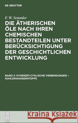 Hydriert-Cyklische Verbindungen - Kohlenwasserstoffe F W Semmler, No Contributor 9783112337394 De Gruyter - książka