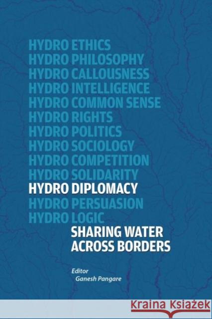 Hydro-Diplomacy : Sharing Water Across Borders Ganesh Pangare 9789332700987 Academic Foundation - książka