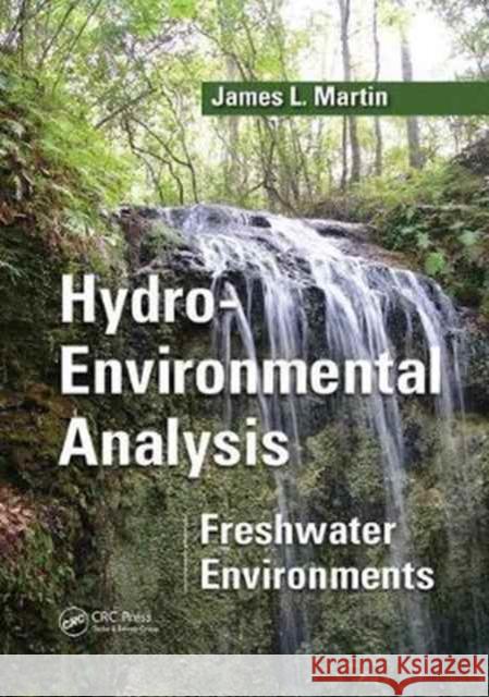 Hydro-Environmental Analysis: Freshwater Environments James L. Martin 9781138071728 Taylor and Francis - książka