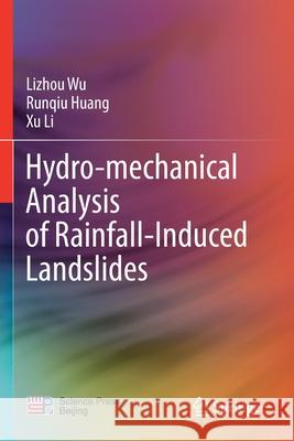 Hydro-Mechanical Analysis of Rainfall-Induced Landslides Lizhou Wu Runqiu Huang Xu Li 9789811507632 Springer - książka