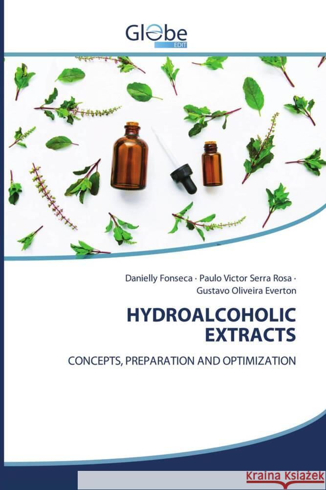 HYDROALCOHOLIC EXTRACTS Fonseca, Danielly, Rosa, Paulo Victor Serra, Everton, Gustavo Oliveira 9786139414161 GlobeEdit - książka