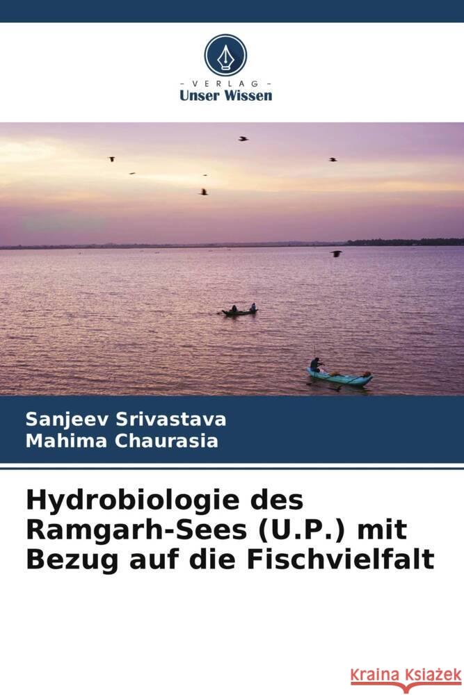 Hydrobiologie des Ramgarh-Sees (U.P.) mit Bezug auf die Fischvielfalt Srivastava, Sanjeev, Chaurasia, Mahima 9786204836560 Verlag Unser Wissen - książka