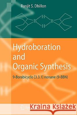 Hydroboration and Organic Synthesis: 9-Borabicyclo [3.3.1] Nonane (9-Bbn) Dhillon, Ranjit S. 9783642080340 Springer - książka