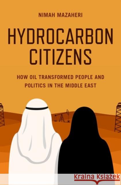 Hydrocarbon Citizens: How Oil Transformed People and Politics in the Middle East Mazaheri 9780197636725 Oxford University Press Inc - książka