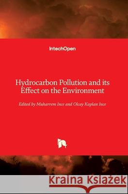 Hydrocarbon Pollution and its Effect on the Environment Muharrem Ince Olcay Kapla 9781789844207 Intechopen - książka
