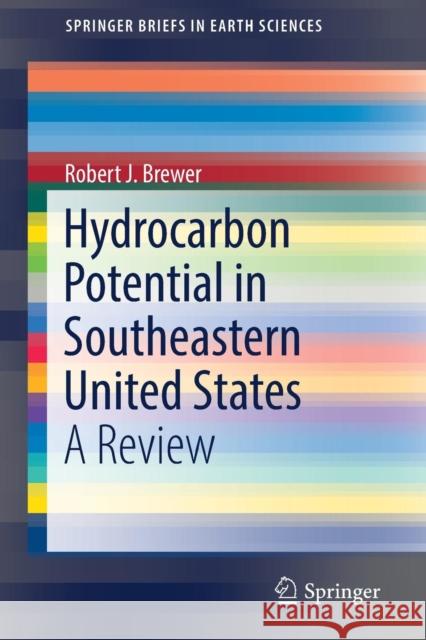 Hydrocarbon Potential in Southeastern United States: A Review Brewer, Robert J. 9783030002169 Springer - książka