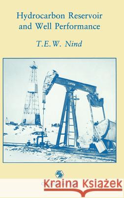 Hydrocarbon Reservoir and Well Performance T. E. Nind J. H. Nind 9780412340307 Springer - książka