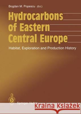 Hydrocarbons of Eastern Central Europe: Habitat, Exploration and Production History Popescu, Bogdan M. 9783642772078 Springer - książka
