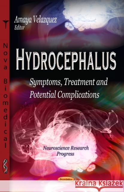 Hydrocephalus: Symptoms, Treatment & Potential Complications Amaya Velazquez 9781624177255 Nova Science Publishers Inc - książka