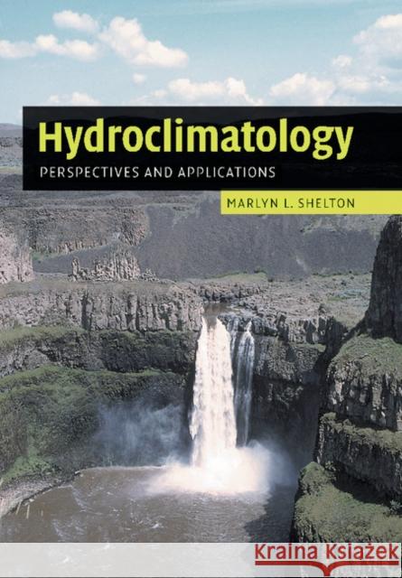 Hydroclimatology: Perspectives and Applications Shelton, Marlyn L. 9781108462099 Cambridge University Press - książka