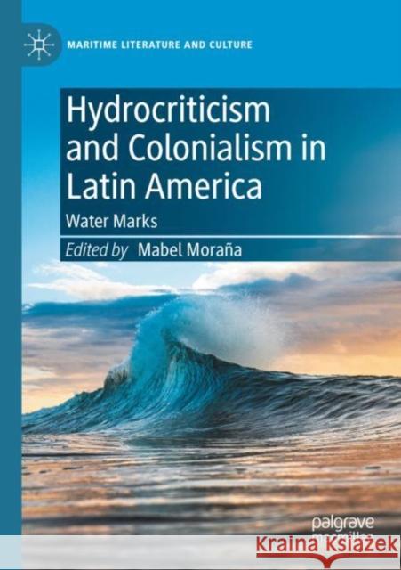 Hydrocriticism and Colonialism in Latin America  9783031089053 Springer International Publishing - książka